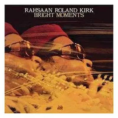 2LP Roland Kirk: Bright Moments LTD