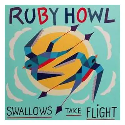 LP Ruby Howl: Swallows Take Flight