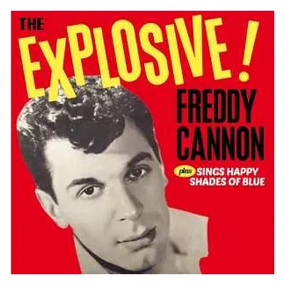 CD Freddy Cannon: The Explosive! ... Freddy Cannon + Sings Happy Shades Of Blue