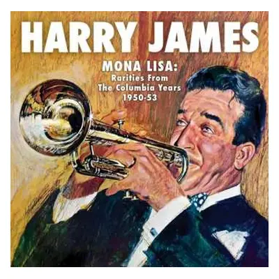 CD Harry James: Mona Lisa: Rarities From The Columbia Years 1949-53