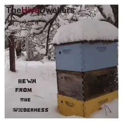 LP The Hive Dwellers: Hewn From The Wilderness