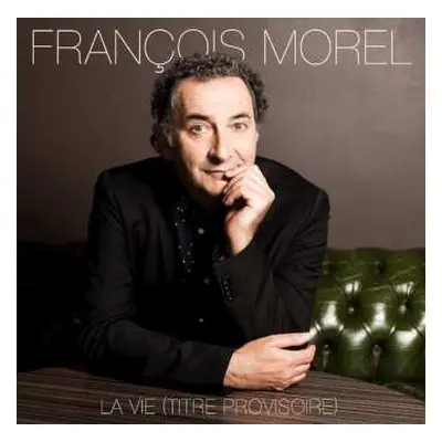 LP François Morel: La Vie (Titre Provisoire)