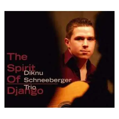 CD Diknu Schneeberger Trio: The Spirit Of Django