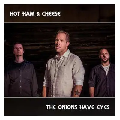 CD Hot Ham & Cheese: The Onions Have Eyes