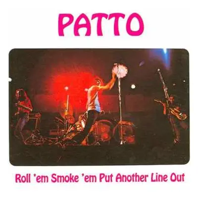 CD Patto: Roll 'Em Smoke 'Em Put Another Line Out