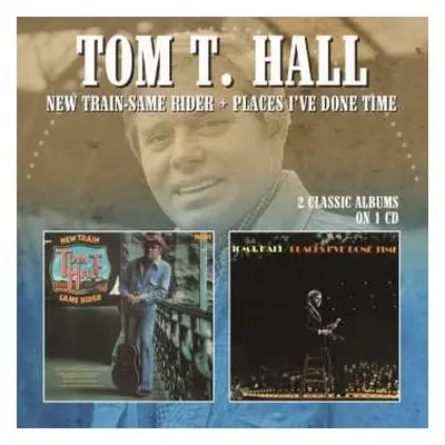 CD Tom T. Hall: New Train-Same Rider / Places I've Done Time