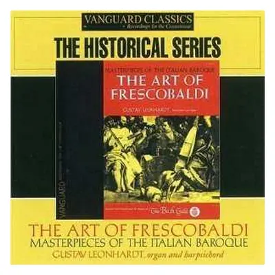 CD Gustav Leonhardt: The Art of Frescobaldi - Masterpieces Of The Italian Baroque