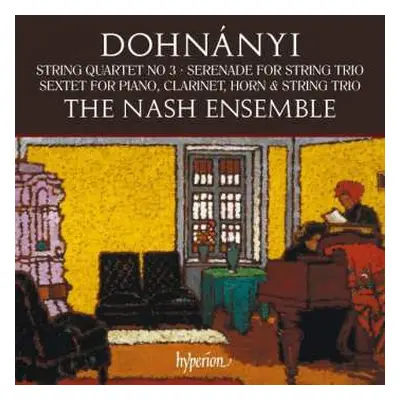 CD Ernst von Dohnányi: String Quartet No 3 · Serenade For String Trio · Sextet For Piano, Clarin