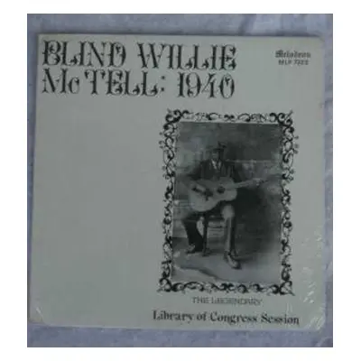 LP Blind Willie McTell: Blind Willie McTell 1940: The Legendary Library Of Congress Session