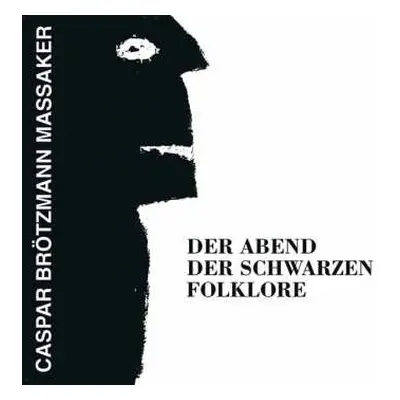 CD Caspar Brötzmann Massaker: Der Abend Der Schwarzen Folklore