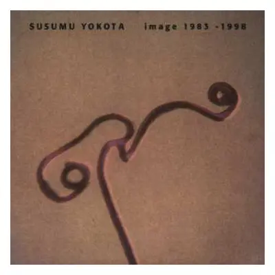 CD Susumu Yokota: Image 1983 - 1998