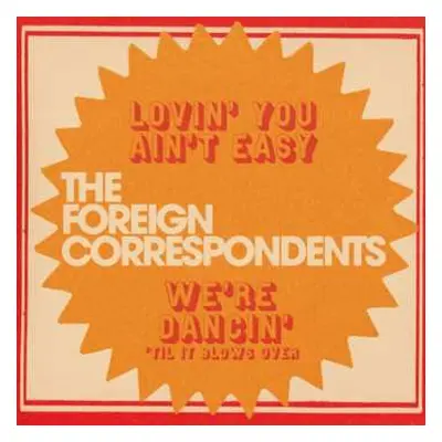 SP The Foreign Correspondents: Lovin' You Ain't Easy CLR