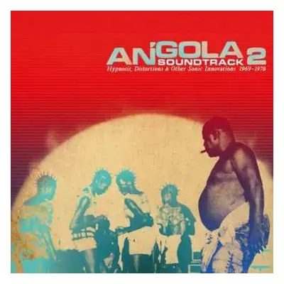 2LP Various: Angola Soundtrack 2 - Hypnosis, Distortion & Other Innovations 1969 - 1978