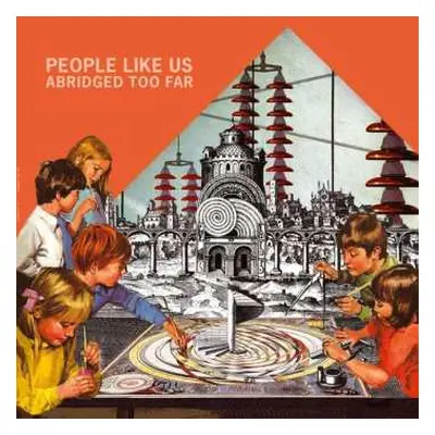 LP People Like Us: Abridged Too Far