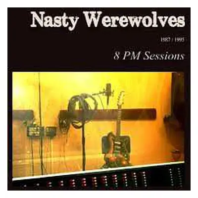 LP The Nasty Werewolves: 8 PM Sessions 1987/1995