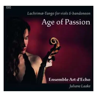 CD Ensemble Art D'echo / Jul: Juliane Laake - Age Of Passion