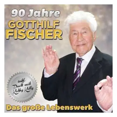 2CD Gotthilf Fischer: 90 Jahre: Das Große Lebenswerk