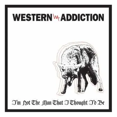 SP Western Addiction: I'm Not The Man That I Thought I'd Be