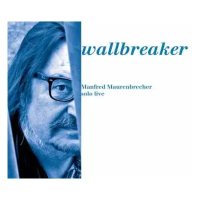 2CD Manfred Maurenbrecher: Wallbreaker - Manfred Maurenbrecher Solo Live