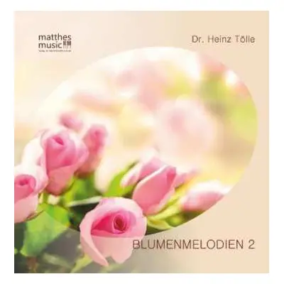 CD Dr. Heinz Tölle: Blumenmelodien 2