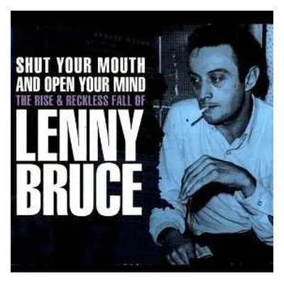 CD Robin Clifford: Shut Your Mouth And Open Your Mind – The Rise & Reckless Fall Of Lenny Bruce