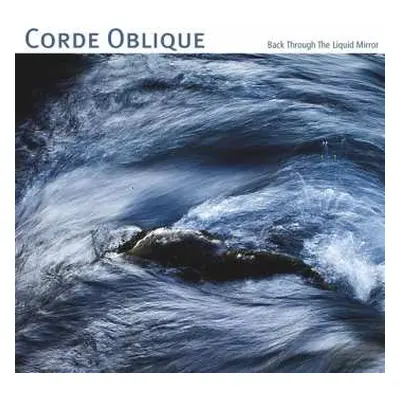 CD Corde Oblique: Back Through The Liquid Mirror