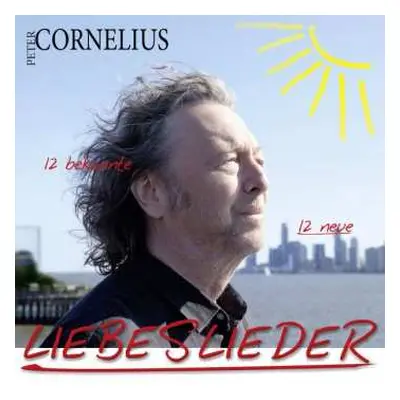 2CD Peter Cornelius: Liebeslieder: 12 Bekannte 12 Neue Liebeslieder