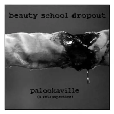 CD Beauty School Dropout: Palookaville (A Retrospective)