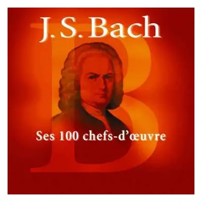 6CD Johann Sebastian Bach: Ses 100 Chefs-d'Oeuvre