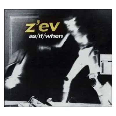 CD Z'EV: As / If / When