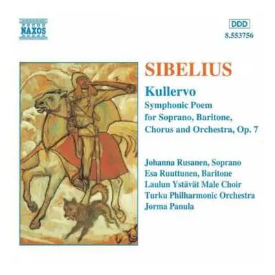 CD Jean Sibelius: Kullervo (Symphonic Poem For Soprano, Baritone, Chorus And Orchestra, Op. 7)