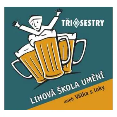 2LP Tři Sestry: Lihová Škola Umění Aneb Válka S Loky