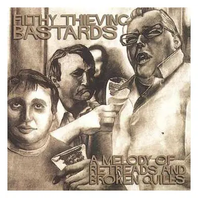 CD Filthy Thieving Bastards: A Melody Of Retreads And Broken Quills