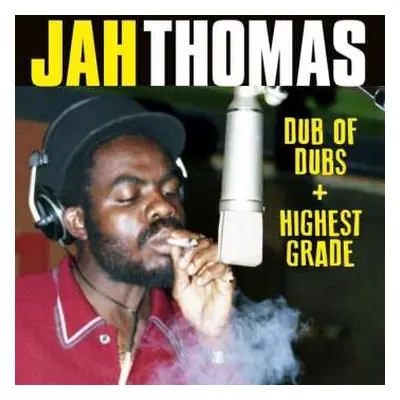 2CD Jah Thomas: Dub Of Dubs / Presents Highest Grade