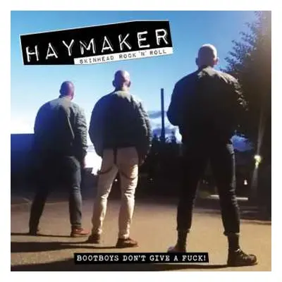 CD Haymaker: Bootboys Don't Give A Fuck!