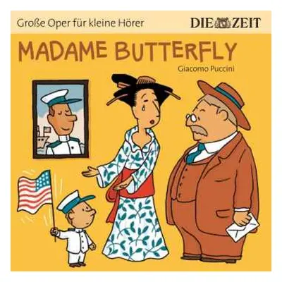 CD Giacomo Puccini: Zeit Edition: Große Oper Für Kleine Hörer - Madame Butterfly