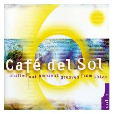 CD Various: Café Del Sol Vol. 1 (Chilled Out Ambient Grooves From Ibiza)