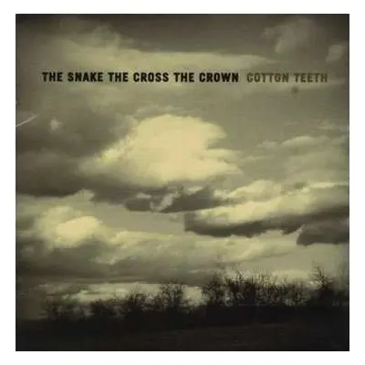 CD The Snake The Cross The Crown: Cotton Teeth