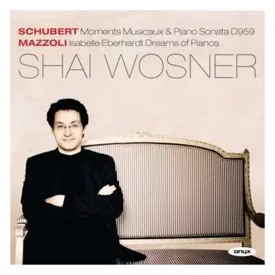 CD Franz Schubert: Moments Musicaux; Piano Sonata; Isabelle Eberhardt Dreams Of Pianos