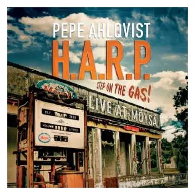 CD Pepe Ahlqvist & H.A.R.P.: Step On The Gas - Live At Möysä