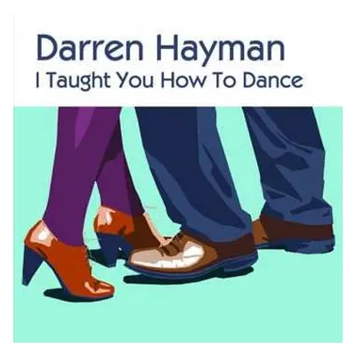 EP Darren Hayman: I Taught You How To Dance