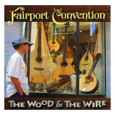 CD Fairport Convention: The Wood And The Wire