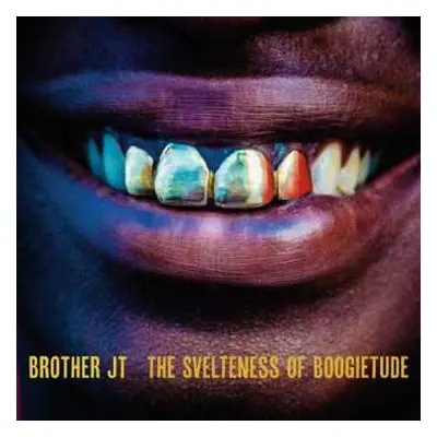 CD Brother JT: The Svelteness Of Boogietude