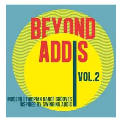 CD Various: Beyond Addis Volume 2 : Modern Ethiopian Dance Grooves Inspired By Swinging Addis