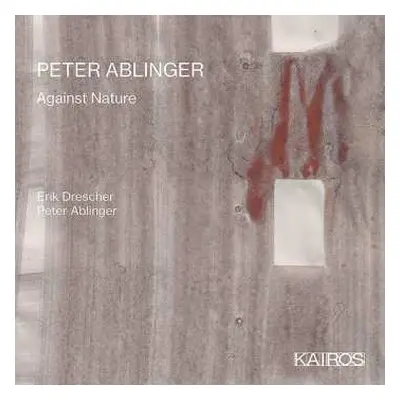 CD Peter Ablinger: Against Nature