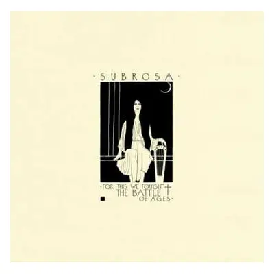 CD Subrosa: For This We Fought The Battle Of Ages