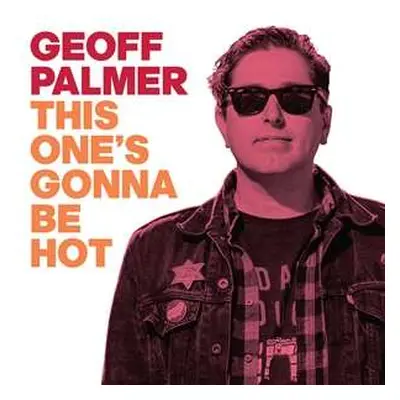 SP Geoff Palmer: This One's Gonna Be Hot LTD