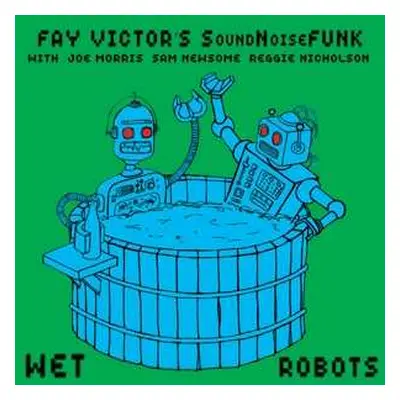 CD Fay Victor's SoundNoiseFunk: Wet Robots