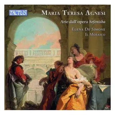 CD Elena de Simone: Maria Teresa Agnesi : Airs de L'opéra Sofonisba. De Simone, Il Mosaico.