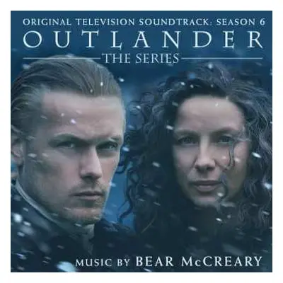 CD Bear McCreary: Outlander: The Series (Original Televison Soundtrack: Season 6)